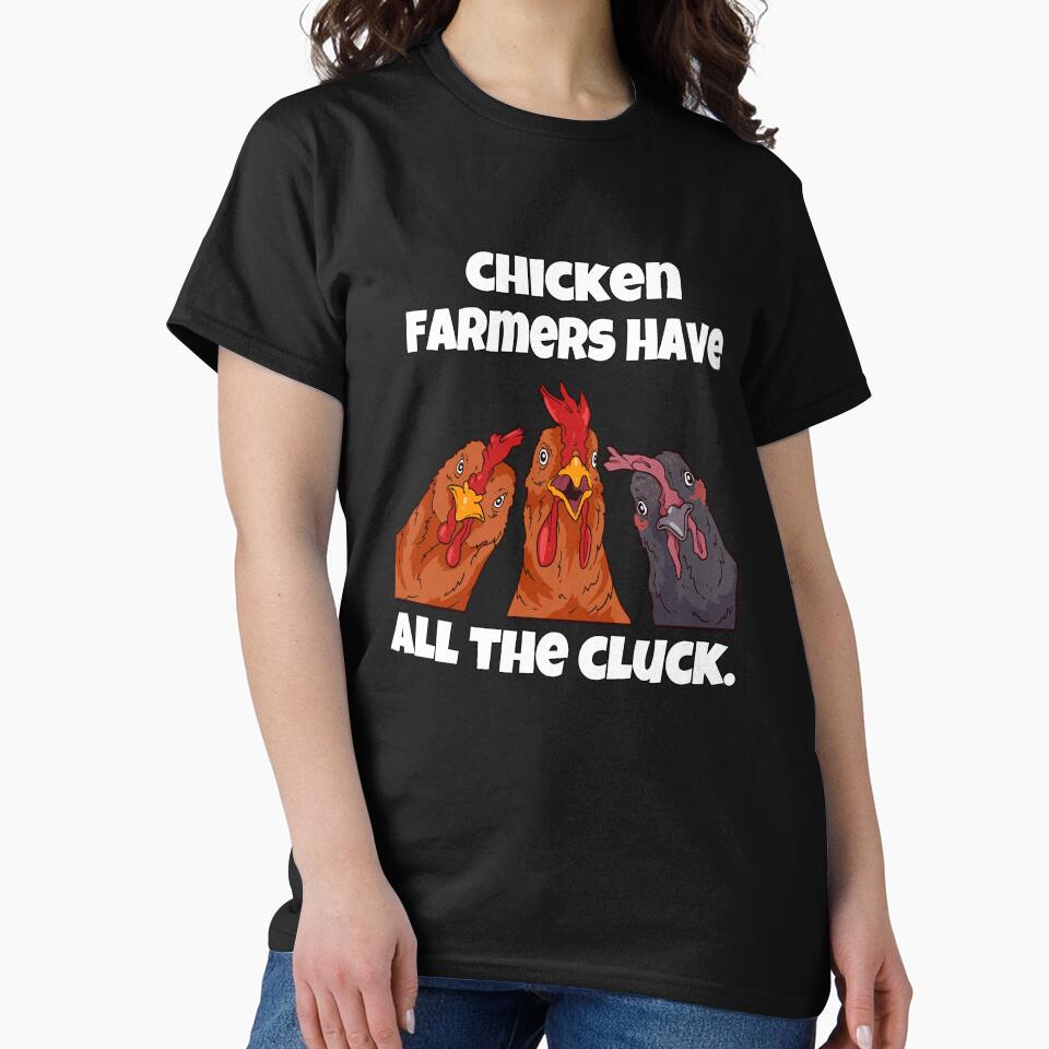 Funny Chicken Farmer Humor Chicken Farmers Have All The Cluck by fantasticdesign T-Shirts, Hoodie, Sweatshirt (Image 2)