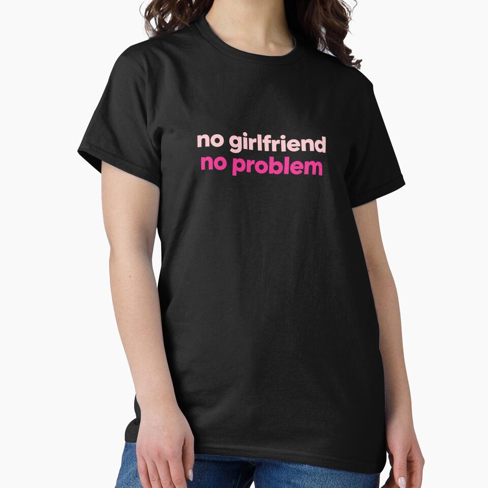 No Girlfriend No Problem – Minimalist Bold Confidence Quote by PixelVibe782 T-Shirts, Hoodie, Sweatshirt (Image 2)