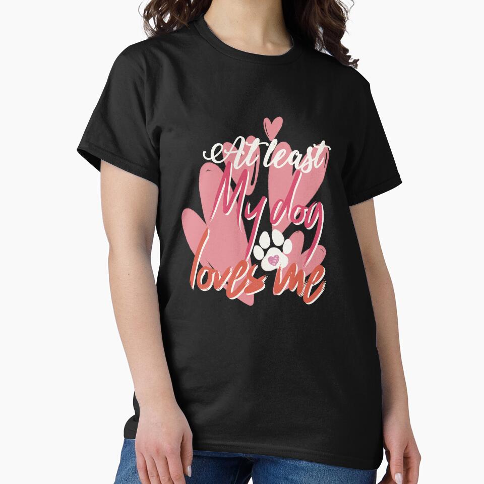 at least my dog loves me by Liliesse T-Shirts, Hoodie, Sweatshirt | BlankRebels.com (Image 2)
