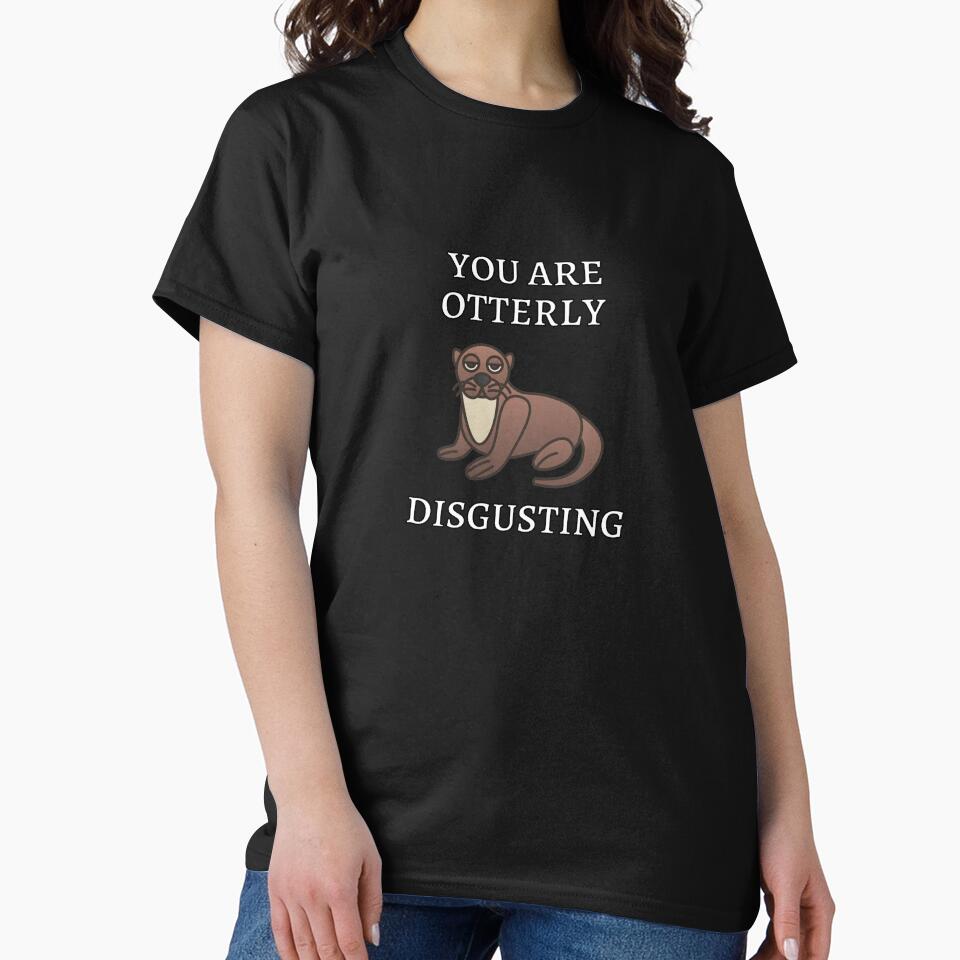 You Are Otterly Disgusting V4 Sarcastic Otter, Annoyed Otter by DearSunny T-Shirts, Hoodie, Sweatshirt (Image 2)