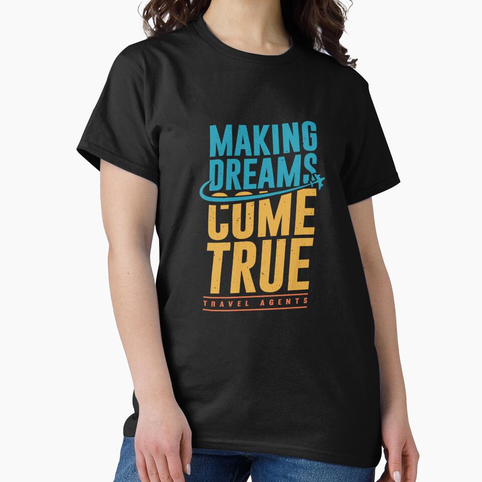 Making Dreams Come True Travel Agents T-Shirts, Hoodie, Sweatshirt