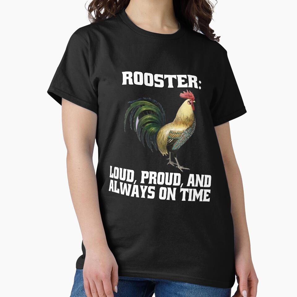 Funny Chicken Farmer Humor Rooster: Loud Proud Always Time T-Shirts, Hoodie, Sweatshirt