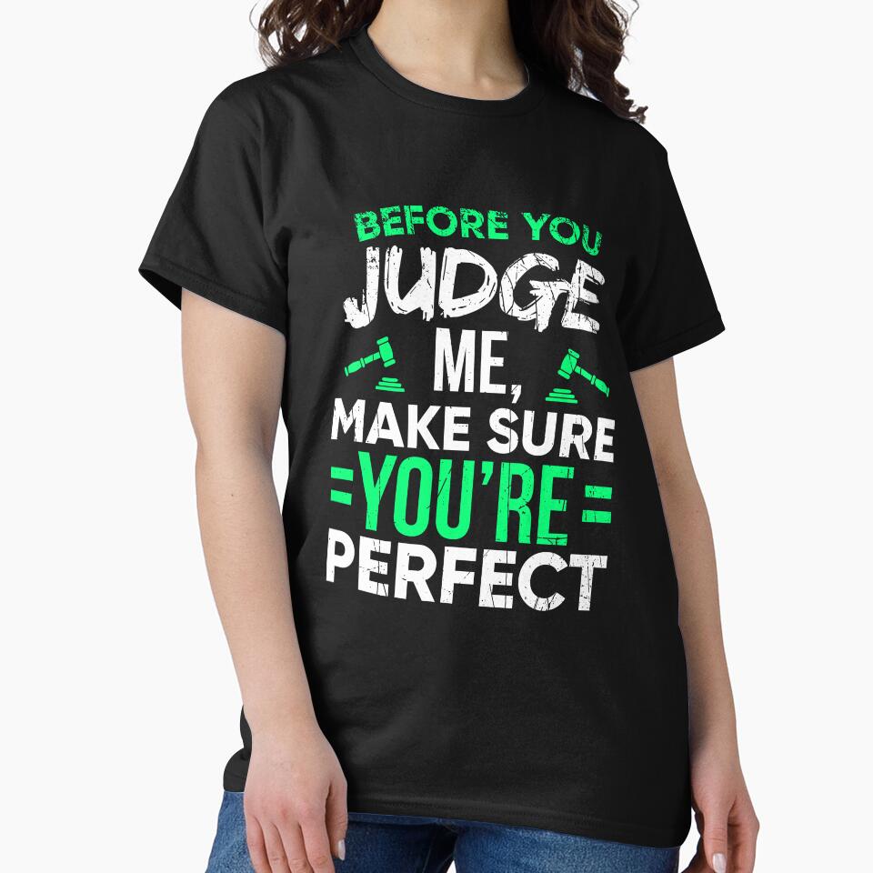 Before You Judge Me Make Sure You're Perfect by dmanalili T-Shirts, Hoodie, Sweatshirt | BlankRebels.com (Image 2)