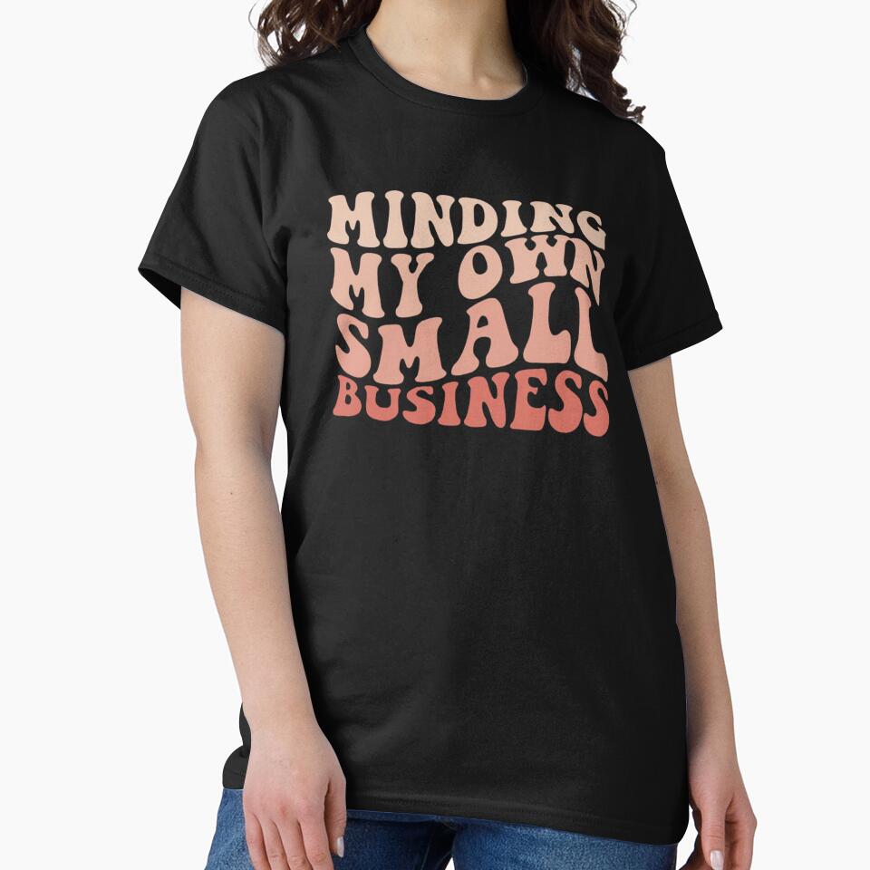 Copy of Minding my own small business,For Her, Gift For Mom, Boho&design,Minding My Own Small by Sophistical... (Image 2)