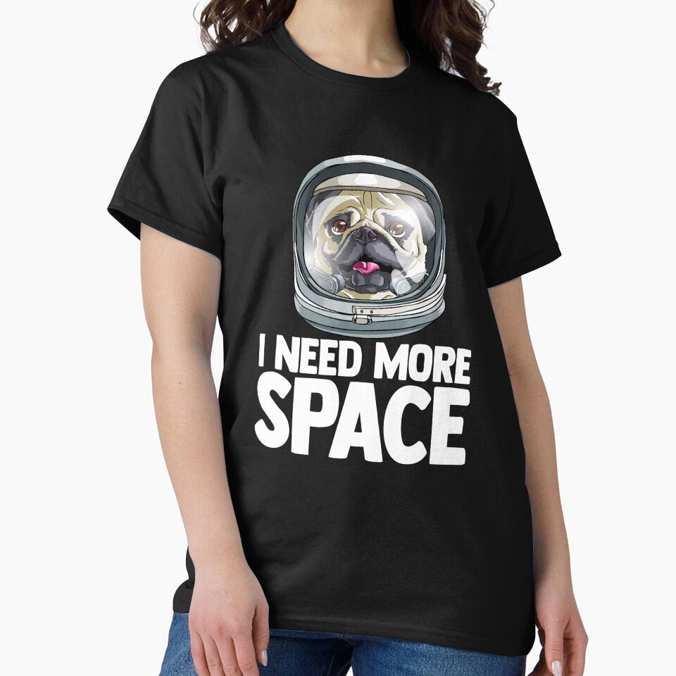 I Need More Space Astronaut Pug Outserspace Science Geek by Bendthetrend T-Shirts, Hoodie, Sweatshirt (Image 2)