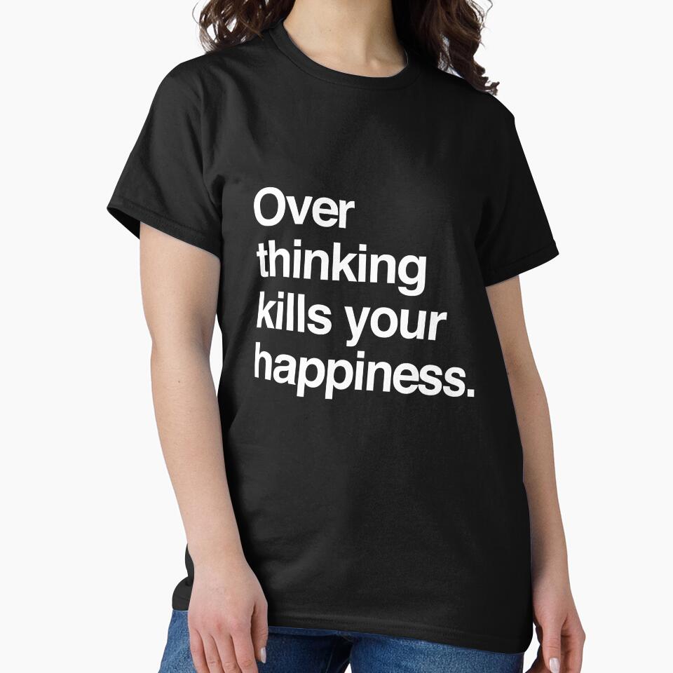 Overthinking Kills Your Happiness by maseeva T-Shirts, Hoodie, Sweatshirt | BlankRebels.com (Image 2)