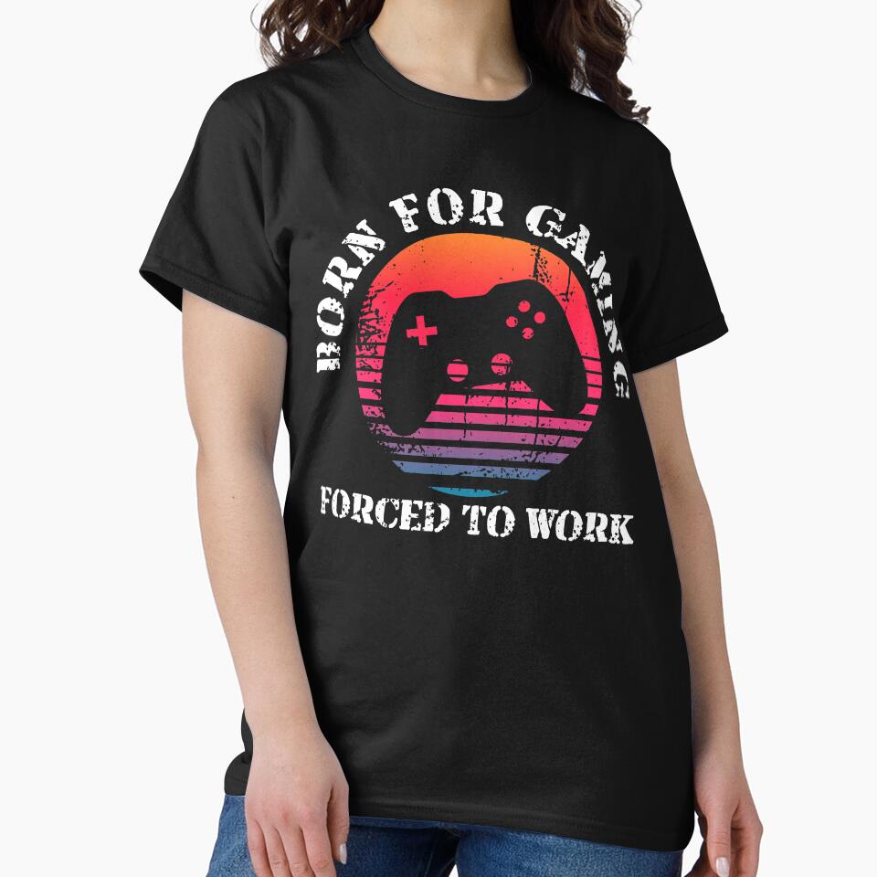 Born for Gaming Forced to Work by geoji T-Shirts, Hoodie, Sweatshirt | BlankRebels.com (Image 2)