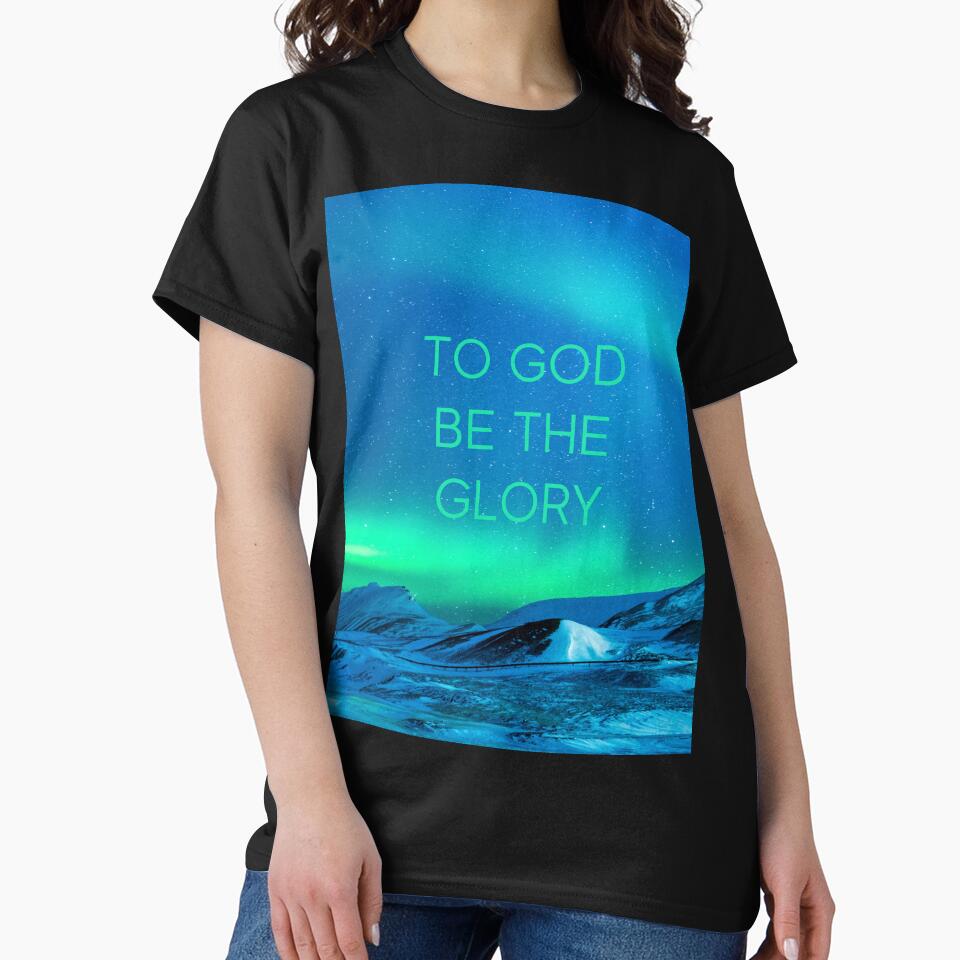 To God Be the Glory by walkerg6 T-Shirts, Hoodie, Sweatshirt | BlankRebels.com (Image 2)