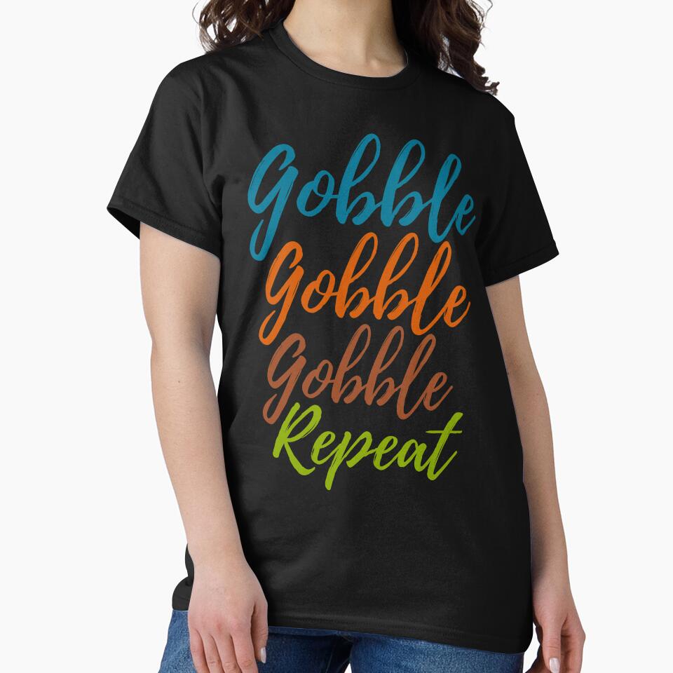 Gobble Gobble Gobble, Repeat - Thanksgiving & Christmas by ViVedX T-Shirts, Hoodie, Sweatshirt | BlankRebels.com (Image 2)