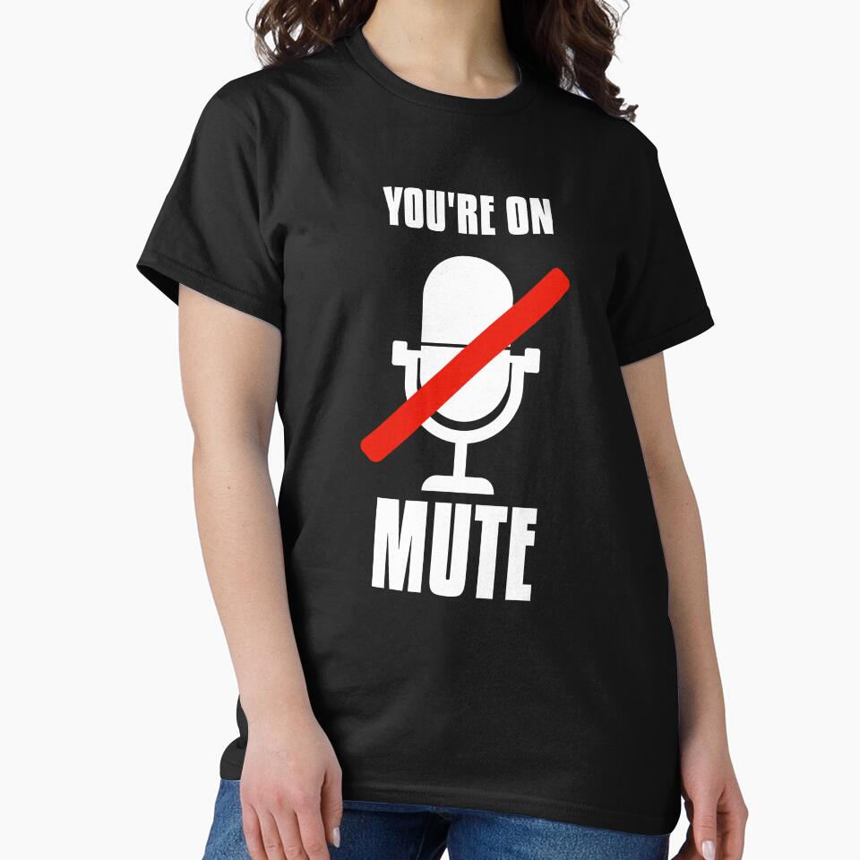 You're On Mute Funny Work From Home Video Conferencing by tshirtexpressiv T-Shirts, Hoodie, Sweatshirt (Image 2)