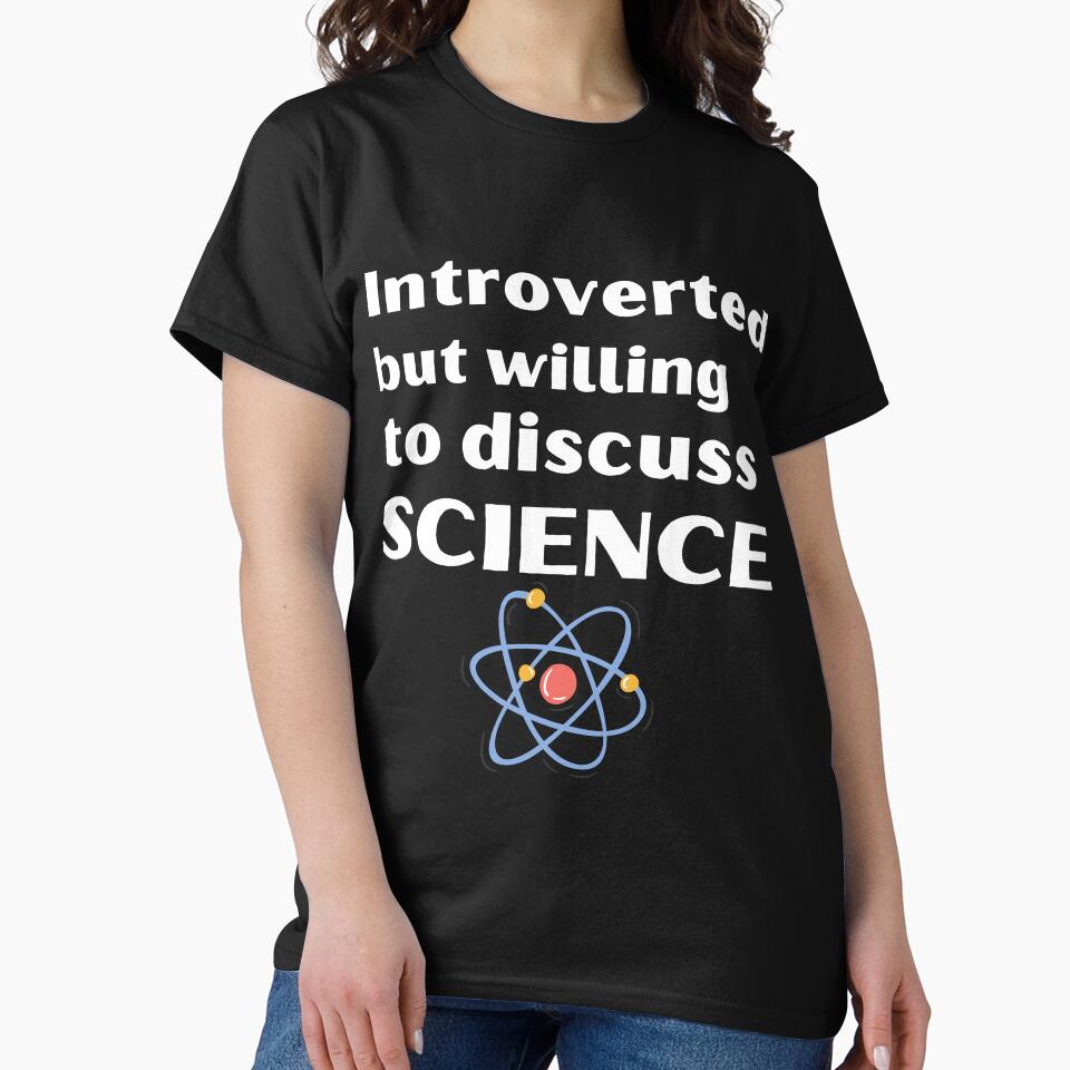 Introverted But Willing To Discuss Science Funny Introvert Tshirt by OldSkullDesigns