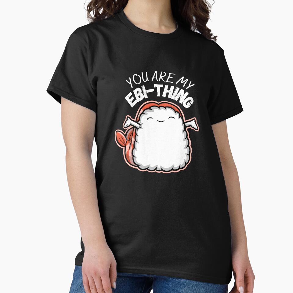 You Are My Ebi-Thing by The magic  Yellow bus T-Shirts, Hoodie, Sweatshirt | BlankRebels.com (Image 2)