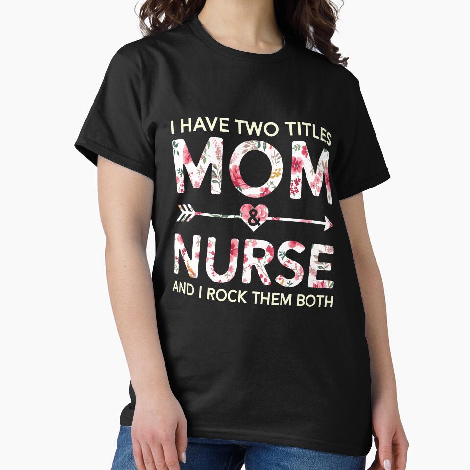Cute Nurse Mom Shirt I Have Two Titles Mom And Nurse T-Shirt by mrsmitful Hoodie, Sweatshirt | BlankRebels.com (Image 2)