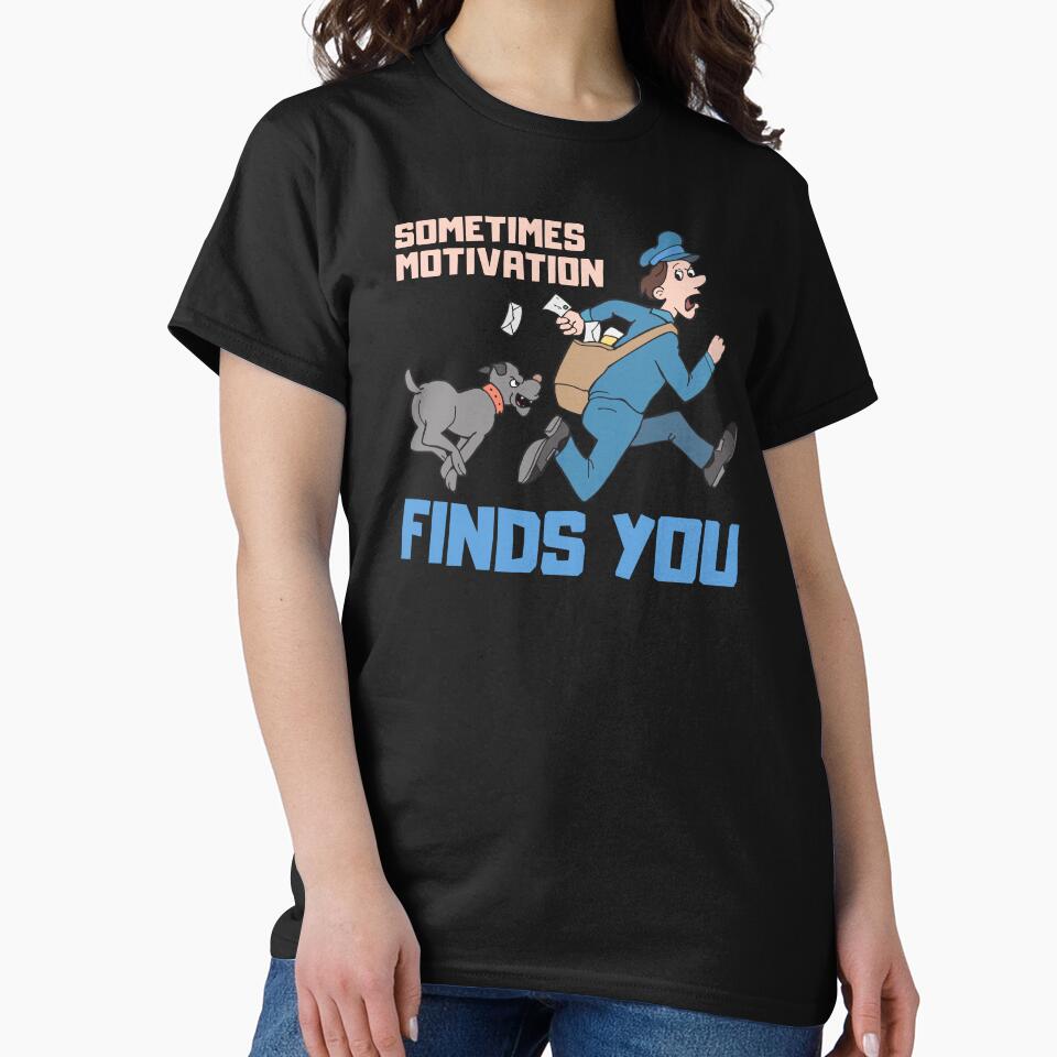Sometimes Motivation Finds You Funny Motivational Gifts by nquestiaa T-Shirts, Hoodie, Sweatshirt | BlankRebels.com (Image 2)