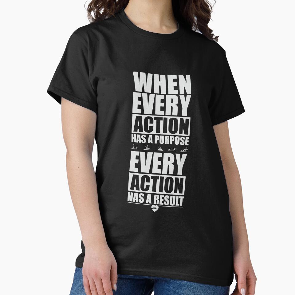 When Every Action Has A Purpose Every Action Has A Result. – Gym Motivational Quotes by Labno4 T-Shirts,... (Image 2)