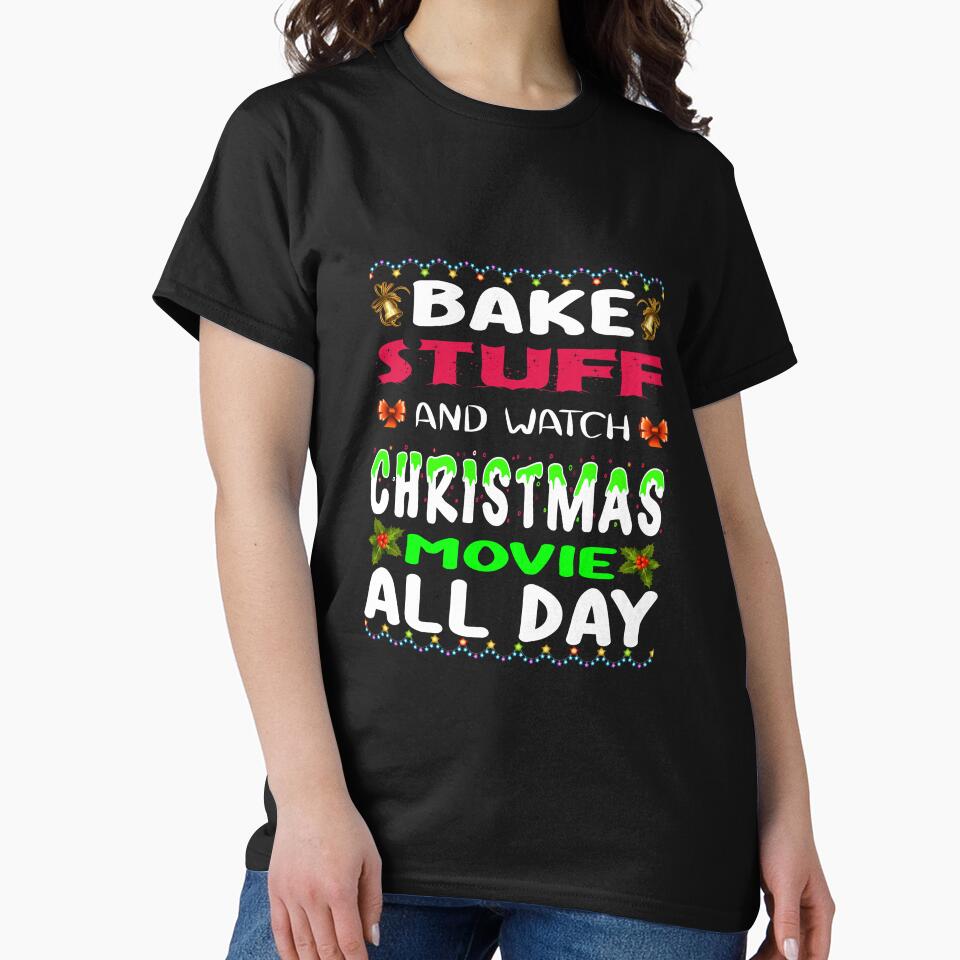 Bake Stuff And Watch Christmas Movie All Day - Christmas Is Coming by Delandor T-Shirts, Hoodie, Sweatshirt (Image 2)