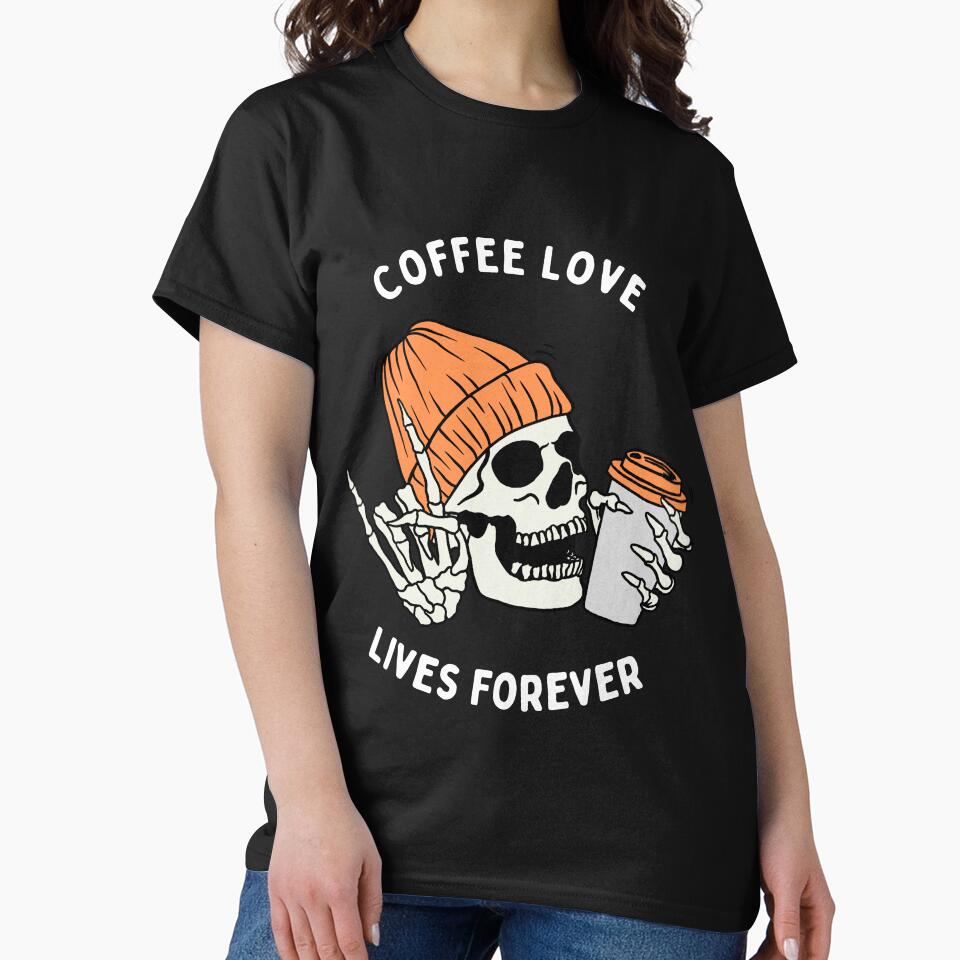 Coffee Love, Lives Forever Orange by Jasby-Co T-Shirts, Hoodie, Sweatshirt | BlankRebels.com (Image 2)