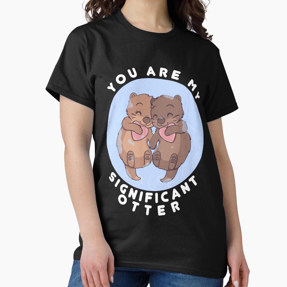 You are my significant Otter couple swimming while holding hands by KawaiiTees T-Shirts, Hoodie, Sweatshirt (Image 2)