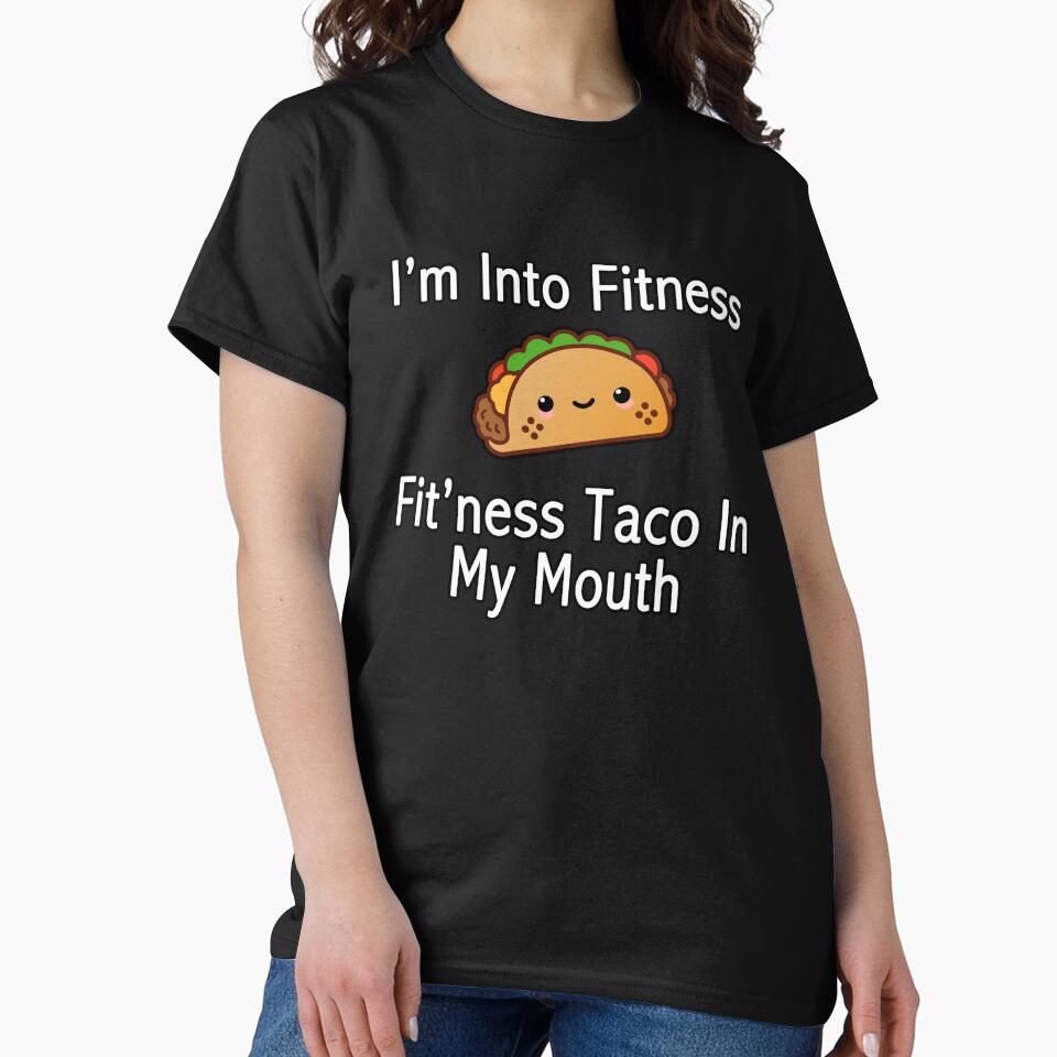 I'm Into Fitness, Fit'ness Taco In My Mouth by FBA T-Shirts, Hoodie, Sweatshirt | BlankRebels.com (Image 2)