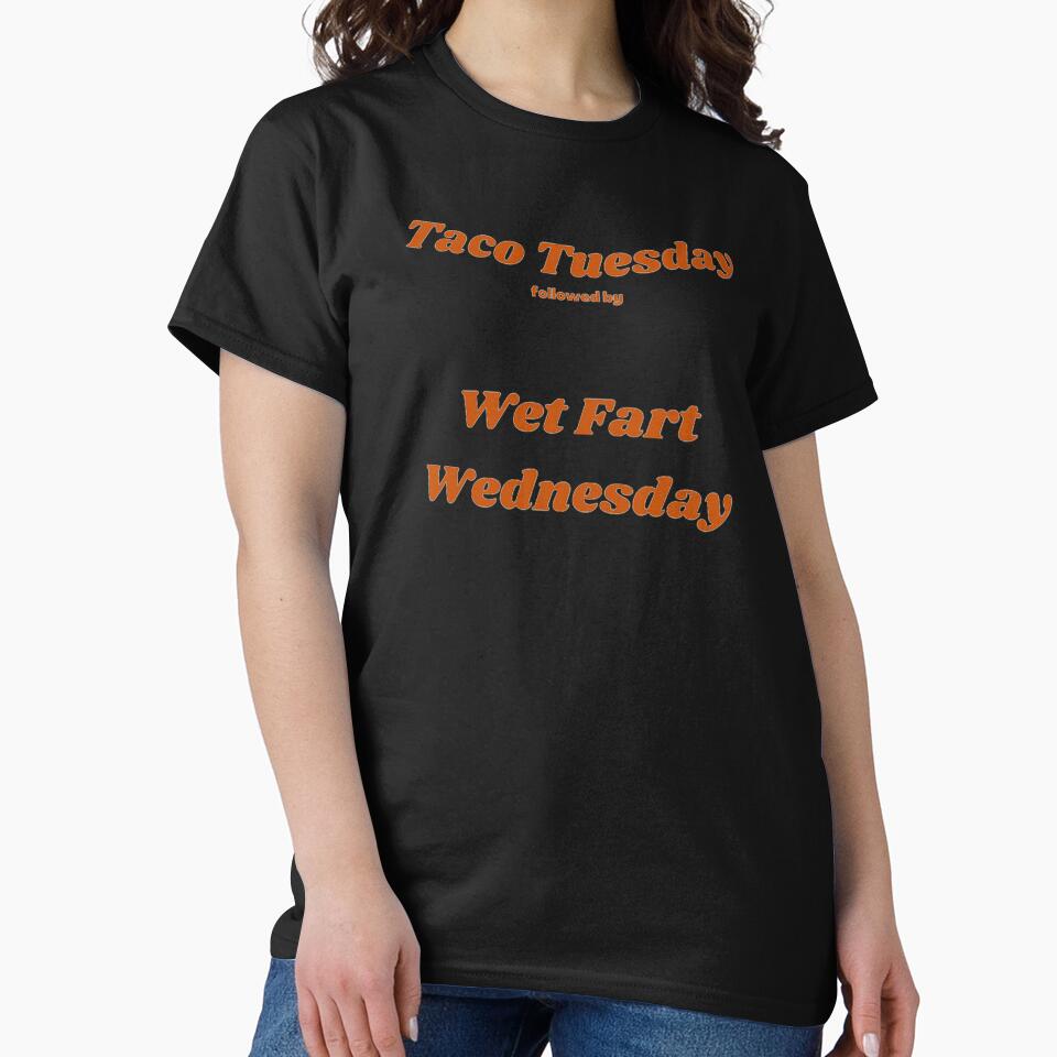 Taco tuesday -wet fart wednesday by d-10 T-Shirts, Hoodie, Sweatshirt | BlankRebels.com (Image 2)