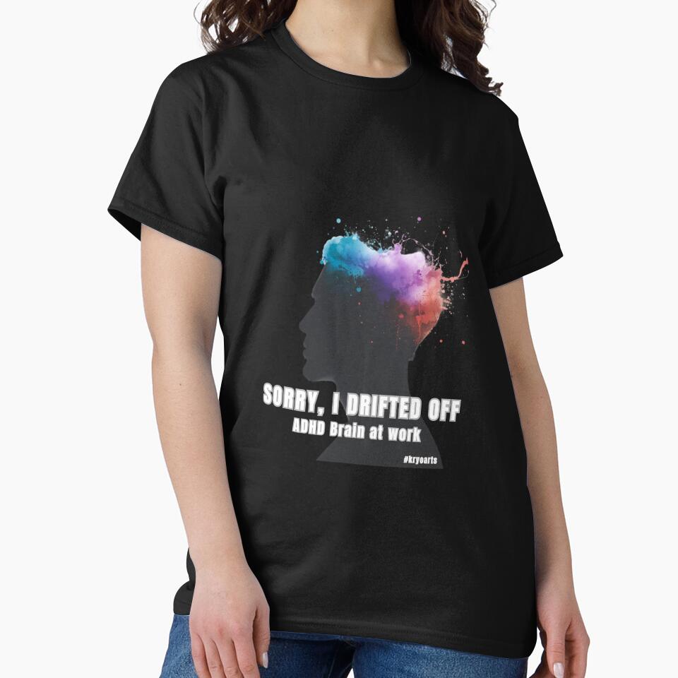 Sorry I Drifted Off - ADHD Brain at Work by kryoarts T-Shirts, Hoodie, Sweatshirt | BlankRebels.com (Image 2)