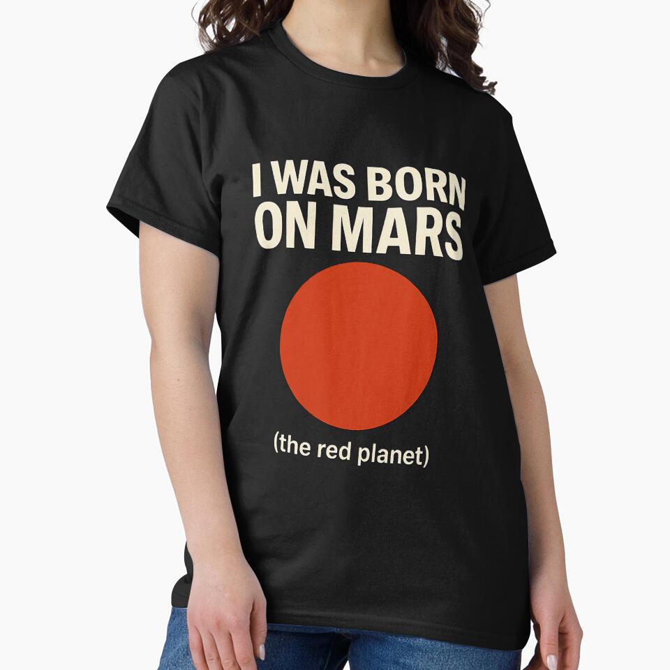 BORN ON MARS (the red planet) by dragonmotor7 T-Shirts, Hoodie, Sweatshirt | BlankRebels.com (Image 2)