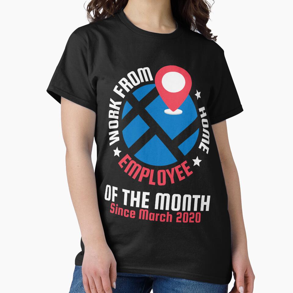 Work From Home Employee of the Month Since March 2020 by Waritha (02) Srithong T-Shirts, Hoodie, Sweatshirt (Image 2)