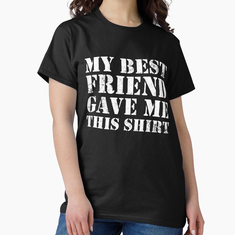 My Best Friend Gave Me This BFF Friendship by JukeLox T-Shirts, Hoodie, Sweatshirt | BlankRebels.com (Image 2)