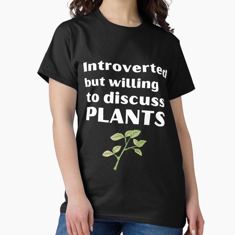 Introverted But Willing To Discuss Plants Funny Introvert Tshirt by OldSkullDesigns