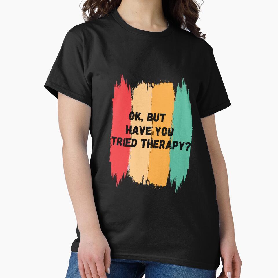 Ok But Have You Tried Therapy by La-Nuna T-Shirts, Hoodie, Sweatshirt | BlankRebels.com (Image 2)