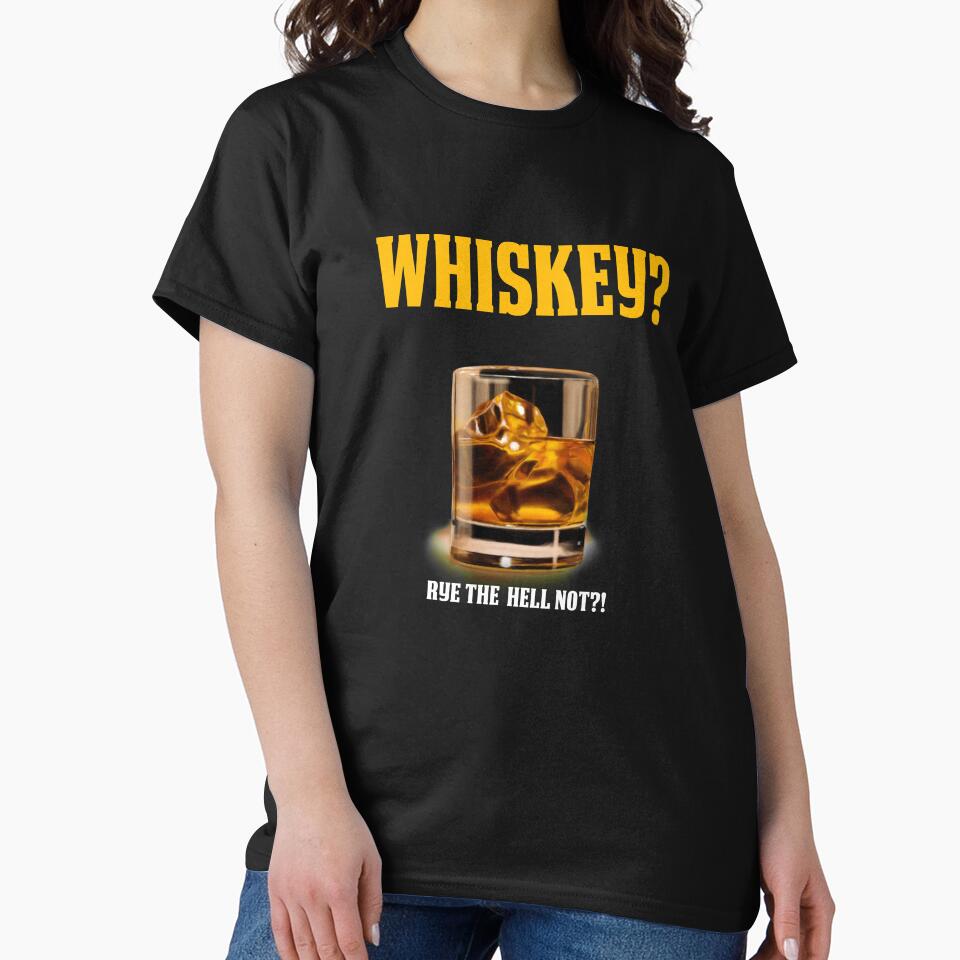 Funny Whiskey Lover Design Whiskey Gift Rye the Hell Not by drwigglebutts T-Shirts, Hoodie, Sweatshirt (Image 2)