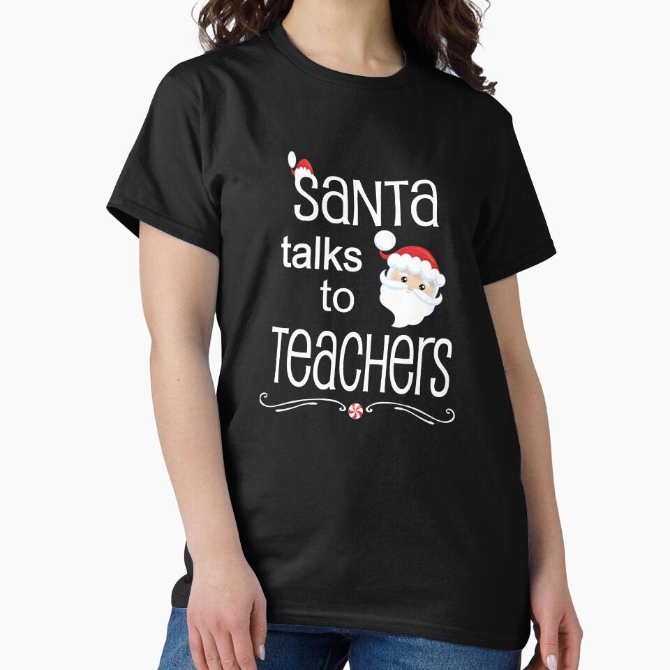 Funny Christmas Teacher Gift Santa Talks To Teachers by Sapphire Star T-Shirts, Hoodie, Sweatshirt (Image 2)