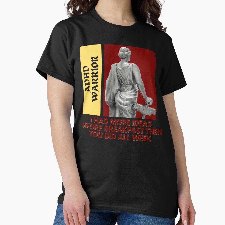 ADHD Warrior | I Had More Ideas Before Breakfast Then You Did All Week by BuraxisQuotes T-Shirts, Hoodie,... (Image 2)