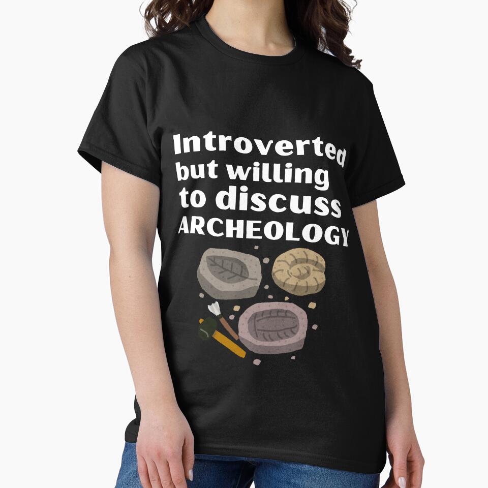 Introverted But Willing To Discuss Archeology Funny Introvert Tshirt by OldSkullDesigns