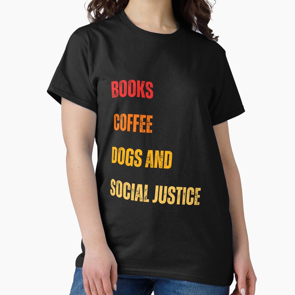 Books And Coffee And Dogs And Social Justice by DzynLand T-Shirts, Hoodie, Sweatshirt | BlankRebels.com (Image 2)