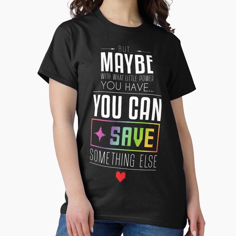 Maybe you can SAVE something else by gusdynamite
