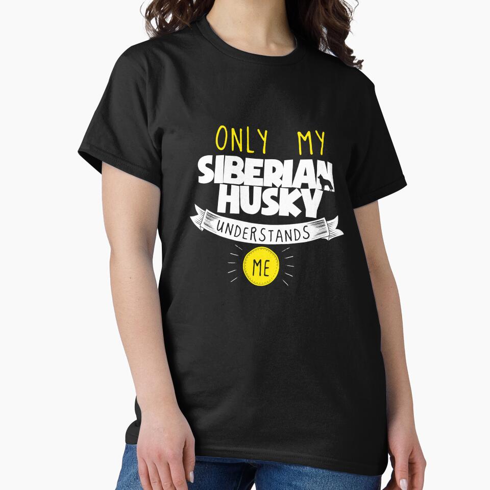 Siberian Husky Lover Design Only My Siberian Husky Understands Me by drwigglebutts T-Shirts, Hoodie, Sweatshirt (Image 2)