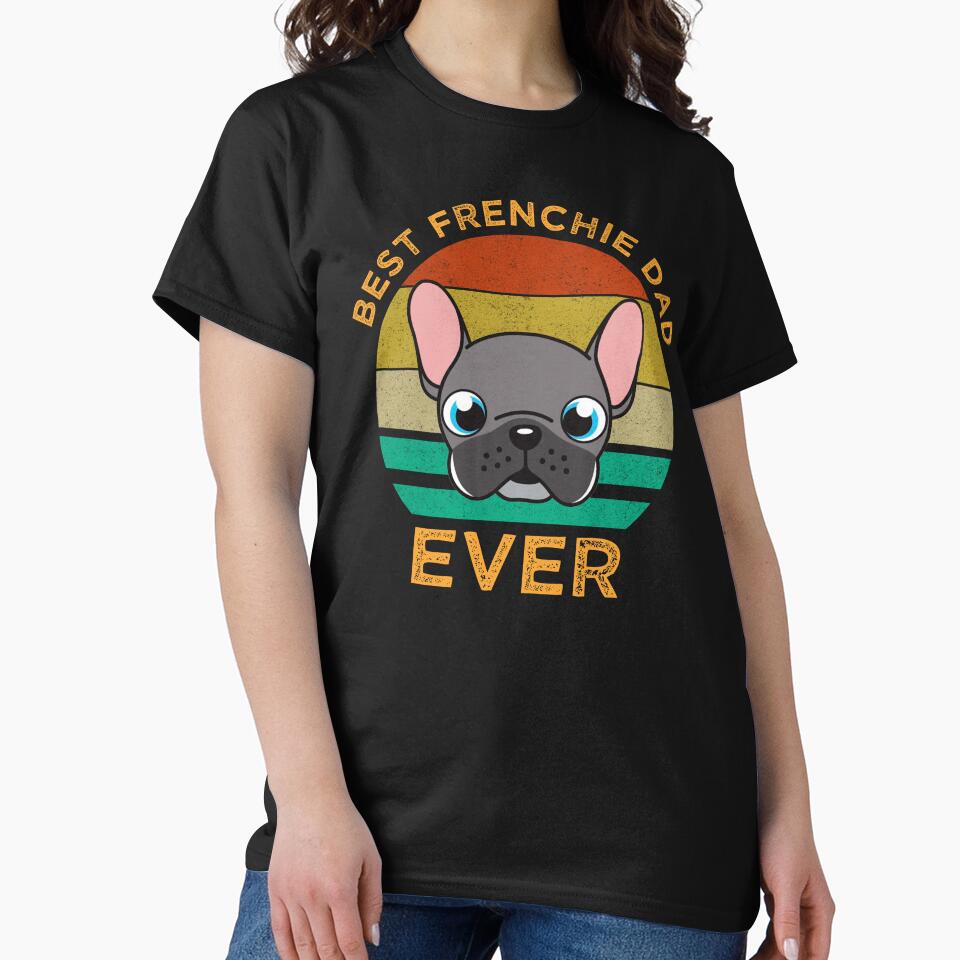 Best Frenchie Dad Ever by Cat Lady Designs T-Shirts, Hoodie, Sweatshirt | BlankRebels.com (Image 2)