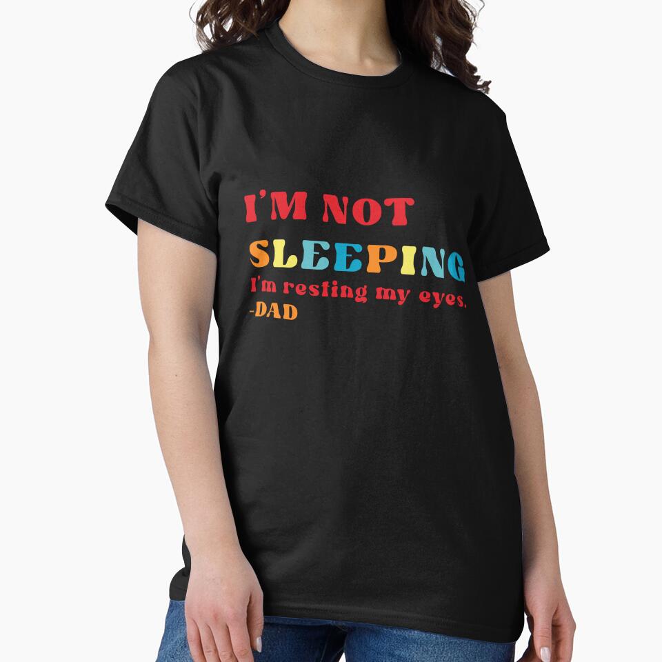 I'm Not Sleeping I'm Just Resting My Eyes - Dad by RoroArtsNDesign T-Shirts, Hoodie, Sweatshirt | BlankRebels.com (Image 2)