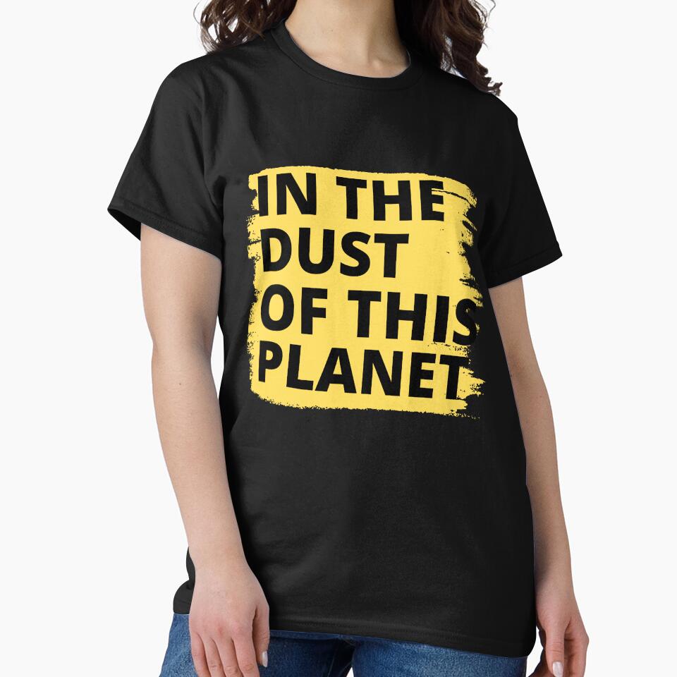In The Dust Of This Planet by OMG Outfits T-Shirts, Hoodie, Sweatshirt | BlankRebels.com (Image 2)
