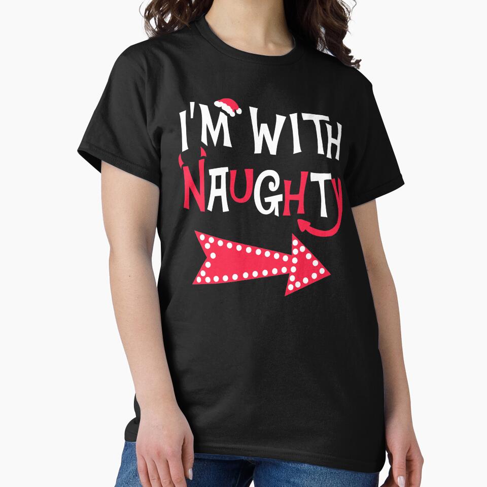 I'm with Naughty Funny Couples Christmas Matching T-shirt by KsuAnn Hoodie, Sweatshirt | BlankRebels.com (Image 2)