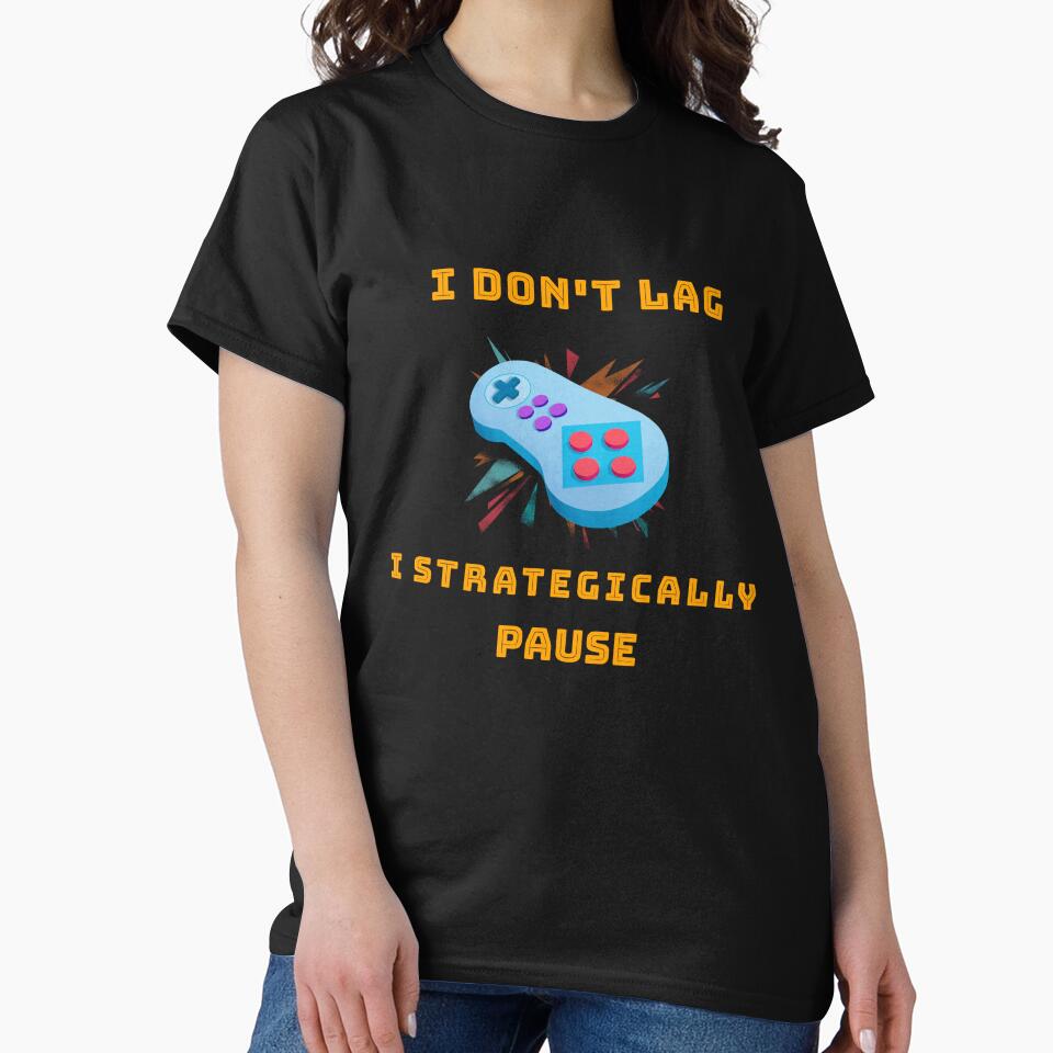 I Don't Lag, I Strategically Pause, Gaming by JM Creations