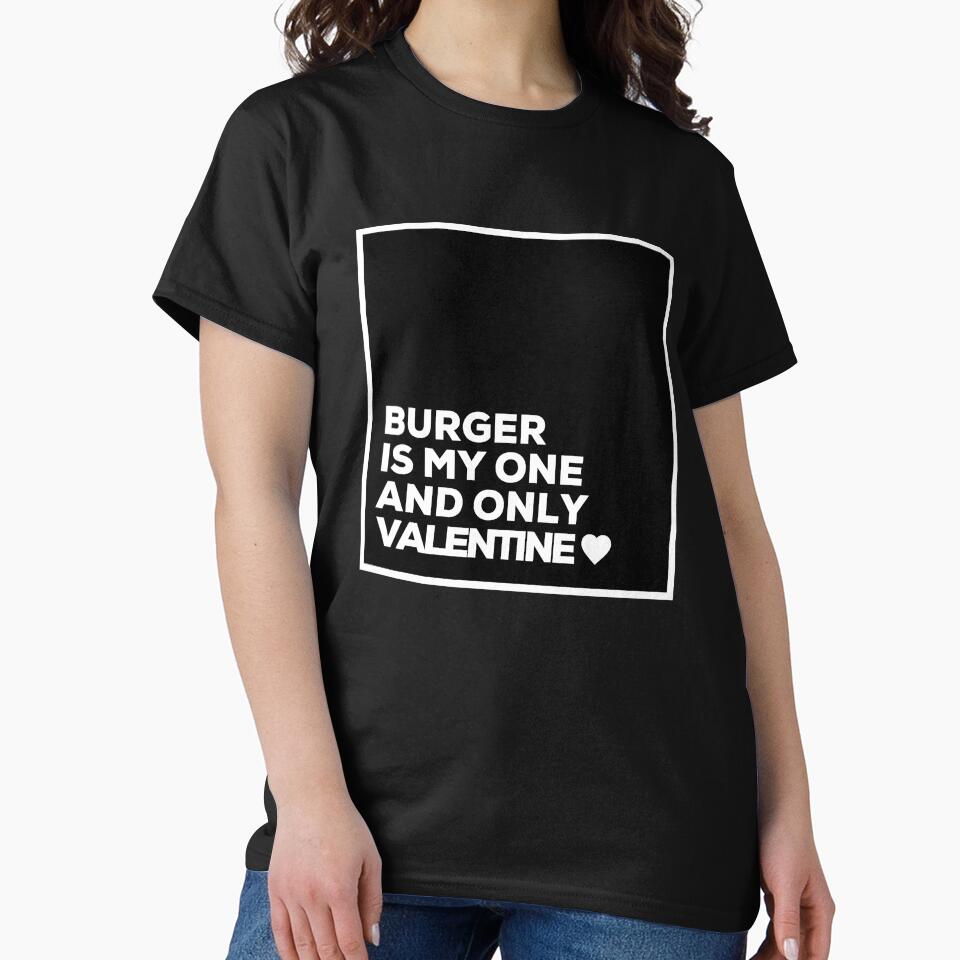Burger Is My One And Only Valentine ❤️ by Itsheartshop T-Shirts, Hoodie, Sweatshirt | BlankRebels.com (Image 2)