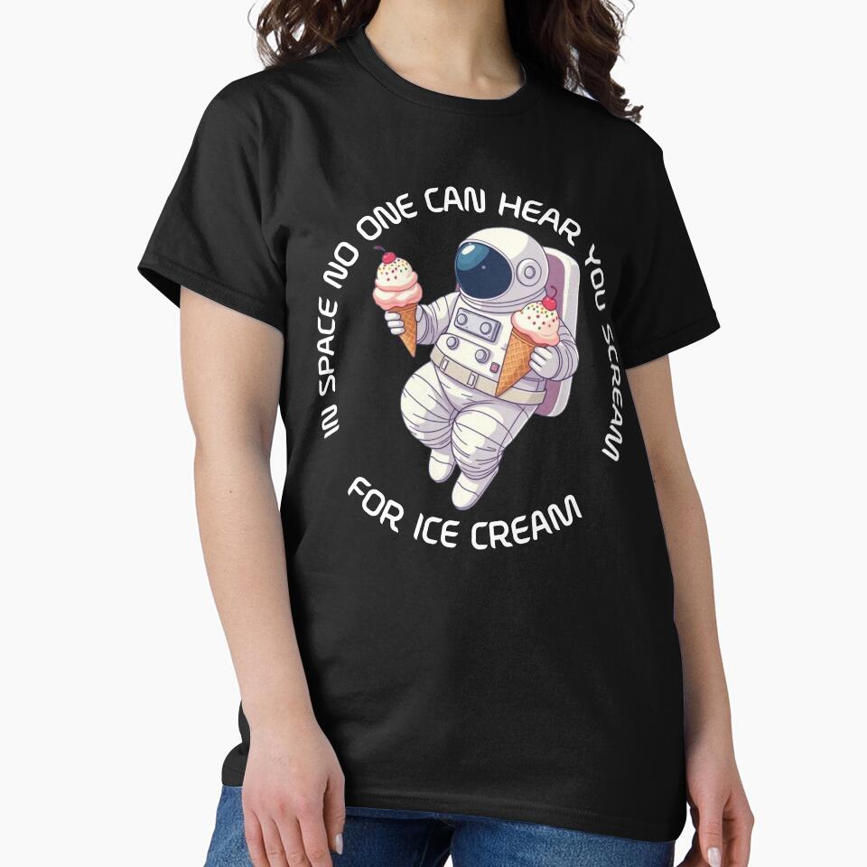 Space No One Can Hear You Scream Ice Cream. Astronaut Ice Cream T-Shirts, Hoodie, Sweatshirt