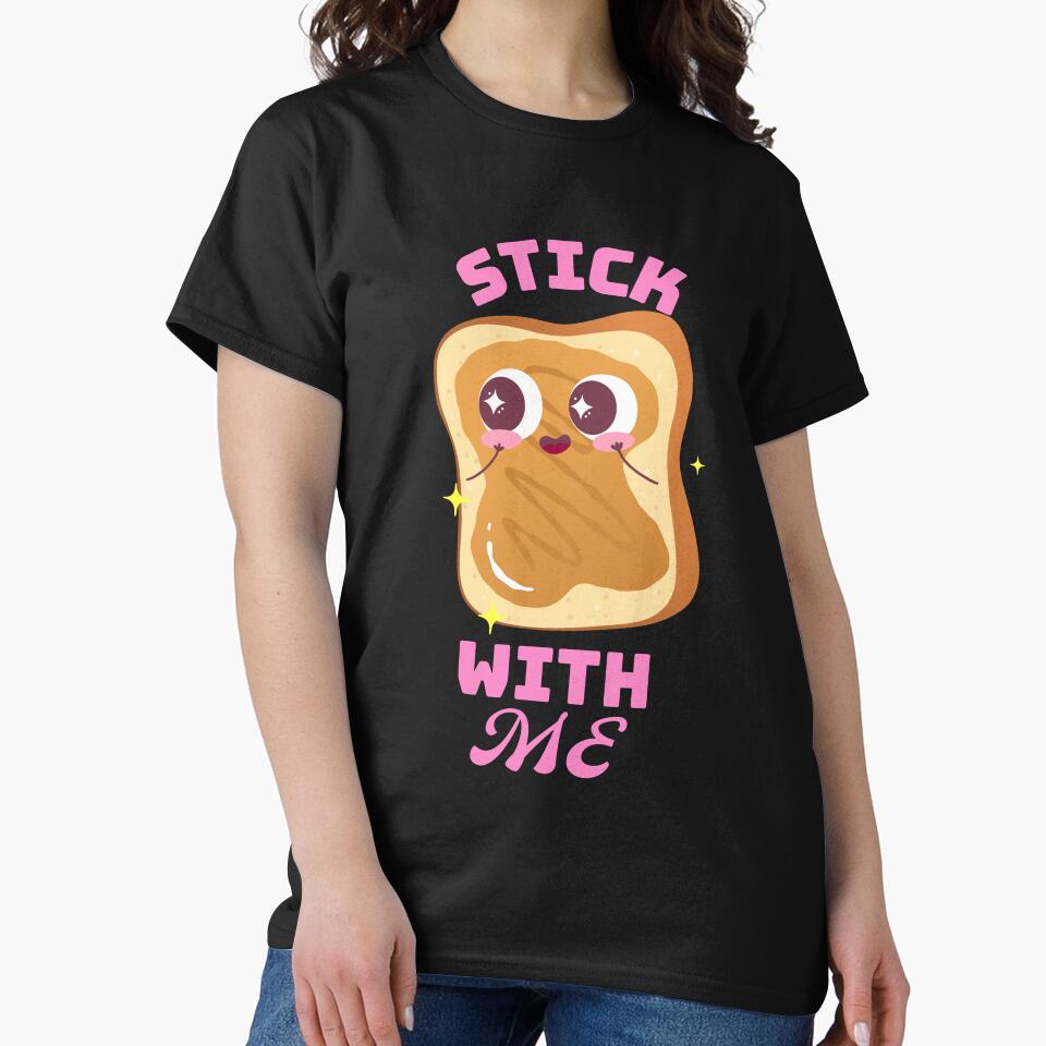 Stick with me peanut butter toast by Future Past Co. T-Shirts, Hoodie, Sweatshirt | BlankRebels.com (Image 2)