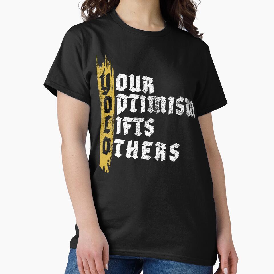 Your Optimism Lift Others | YOLO by SeatonDesign T-Shirts, Hoodie, Sweatshirt | BlankRebels.com (Image 2)