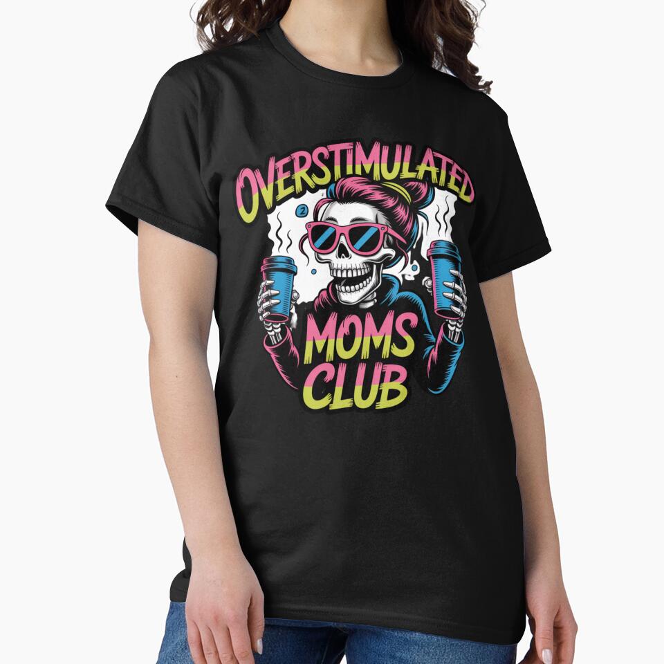 Overstimulated Moms Club Skeleton - Funny Creepy Coffee-Loving Mom Design by RDRdesign T-Shirts, Hoodie, Sweatshirt (Image 2)