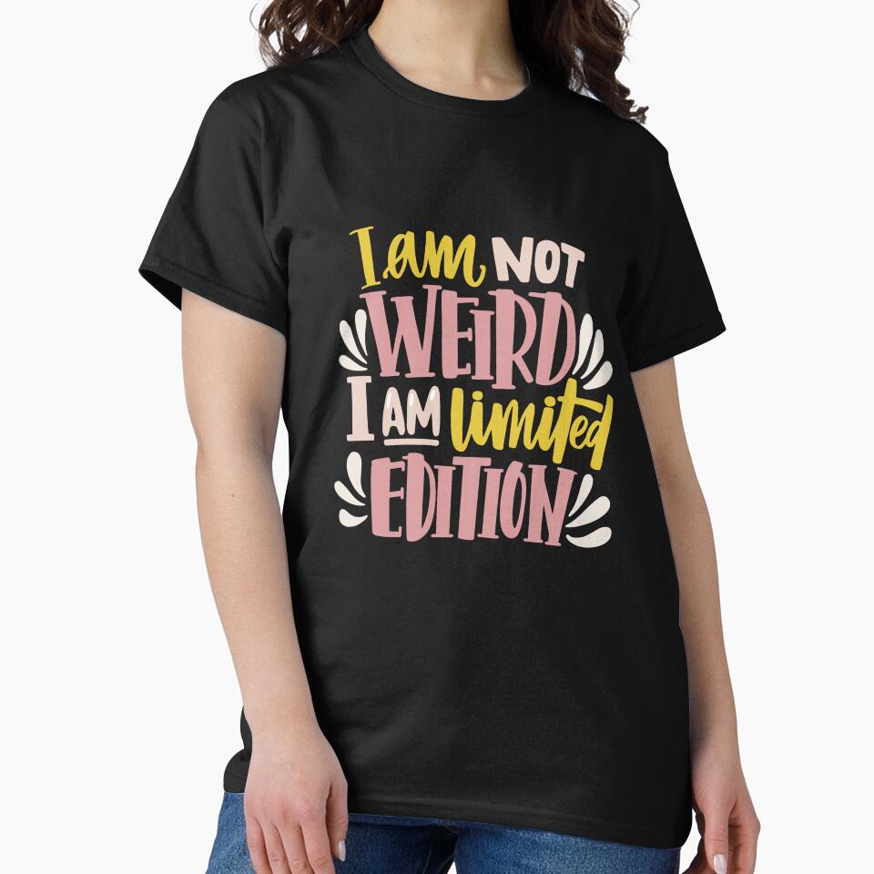 I'm not weird I'm limited edition by AOOT T-Shirts, Hoodie, Sweatshirt | BlankRebels.com (Image 2)