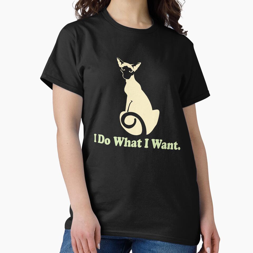 I Do What I Want | Siamese Cat | NickerStickers® on Redbubble by NickerStickers T-Shirts, Hoodie, Sweatshirt (Image 2)