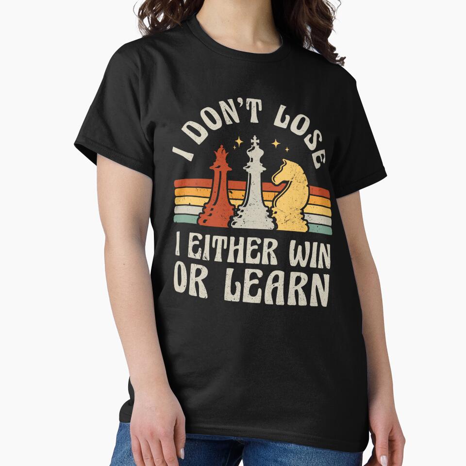Retro I Don't Lose I Either Win Or Learn Chess Player Pieces Inspirational Quote by lanynx design T-Shirts,... (Image 2)